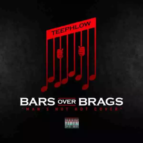 Teephlow - Bars over Brags (Man’s Not Hot Cover)